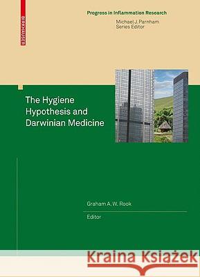 The Hygiene Hypothesis and Darwinian Medicine Graham A. W. Rook 9783764389024 Birkhauser Basel