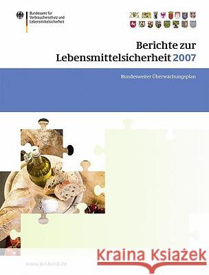 Berichte Zur Lebensmittelsicherheit 2007: Bundesweiter Überwachungsplan 2007 Brandt, Peter 9783764389161 Birkhauser Basel