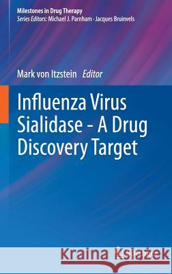 Influenza Virus Sialidase - A Drug Discovery Target Mark Von Itzstein 9783764389260 Birkhauser