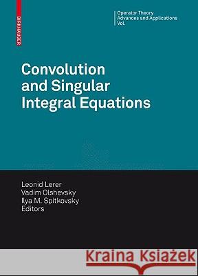 Convolution Equations and Singular Integral Operators: Selected Papers Lerer, Leonid 9783764389550 BIRKHAUSER VERLAG AG