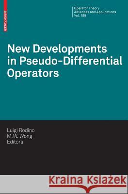 New Developments in Pseudo-Differential Operators: Isaac Group in Pseudo-Differential Operators (Igpdo), Middle East Technical University, Ankara, Tur Rodino, Luigi 9783764389680 Birkhauser Basel