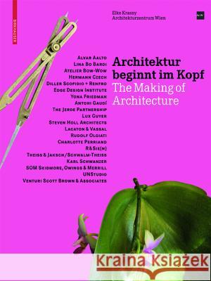 Architektur beginnt im Kopf : The Making of Architecture. Hrsg.: Architekturzentrum Wien Krasny, Elke   9783764389796