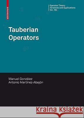 Tauberian Operators Manuel Gonzalez Antonio Marta-Nez-Abeja3n 9783764389970 Birkhauser Basel