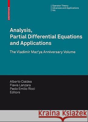 Analysis, Partial Differential Equations and Applications: The Vladimir Maz'ya Anniversary Volume Cialdea, Alberto 9783764398972 Birkhauser Basel