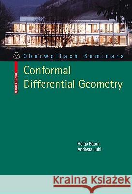Conformal Differential Geometry: Q-Curvature and Conformal Holonomy Helga Baum, Andreas Juhl 9783764399085 Birkhauser Verlag AG