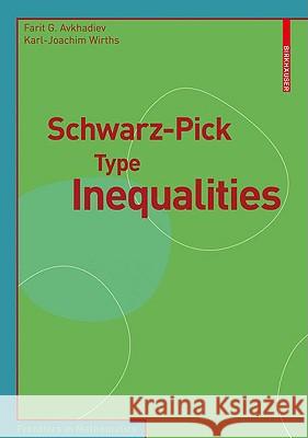 Schwarz-Pick Type Inequalities Farit G. Avkhadiev Karl-Joachim Wirths 9783764399993 Birkhauser Basel