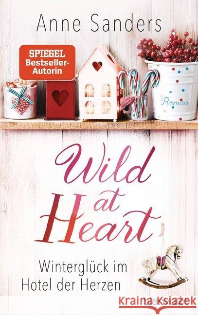 Wild at Heart - Winterglück im Hotel der Herzen : Roman Sanders, Anne 9783764506919 Blanvalet