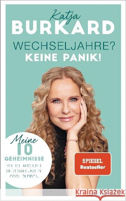 Wechseljahre? Keine Panik! : Meine 10 Geheimnisse, wie Sie auch bei Hitzewallungen cool bleiben Burkard, Katja 9783764507138