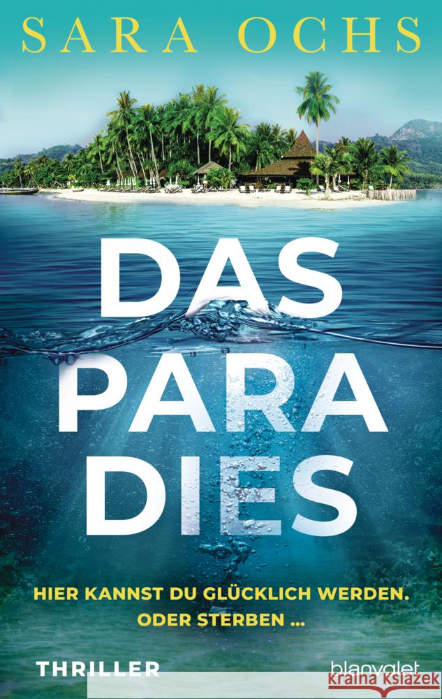 Das Paradies - Hier kannst du glücklich werden. Oder sterben ... Ochs, Sara 9783764508586