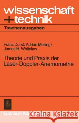 Theorie Und Praxis Der Laser-Doppler-Anemometrie Franz Durst Adrian Melling James H. Whitelaw 9783765020223 Braun-Verlag