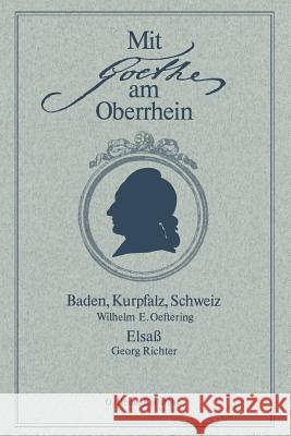 Mit Goethe Am Oberrhein: Baden, Kurpfalz, Schweiz. Elsaß Oeftering, Wilhelm E. 9783765090189 Braun-Verlag