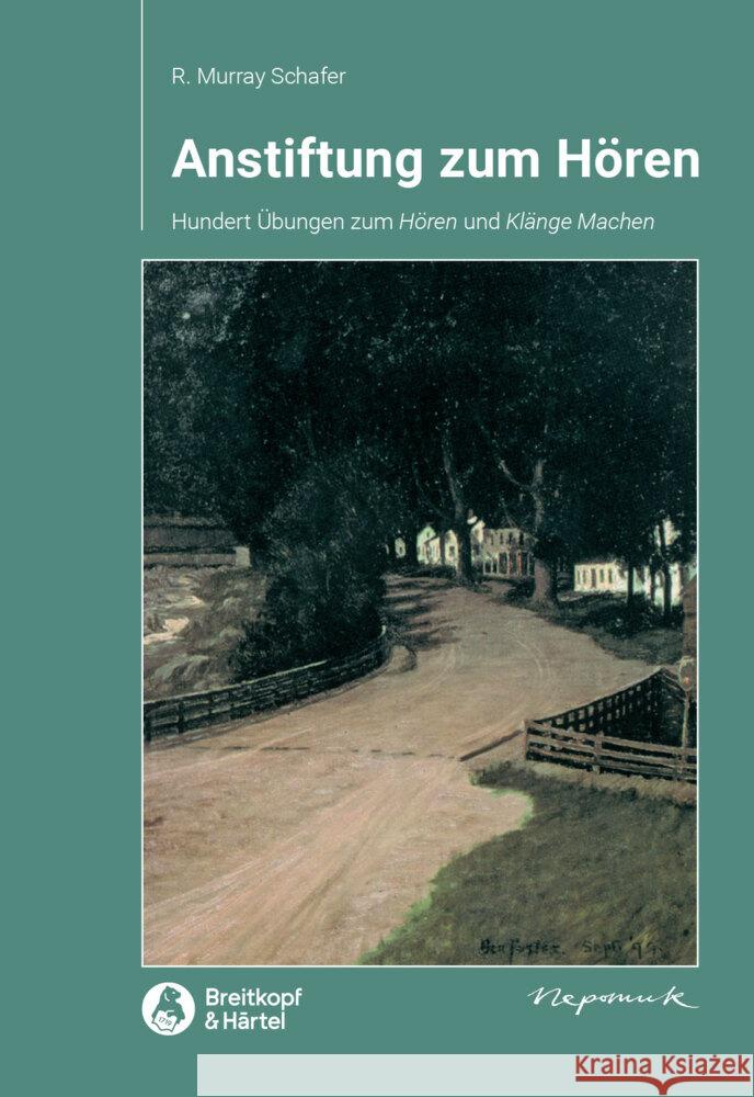 Anstiftung zum Hören : Hundert Übungen zum Hören und Klänge Machen. Hrsg. v. Justin Winkler Schafer, Richard Murray 9783765199127 Nepomuk bei Breitkopf & Härtel