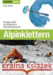 Alpinklettern : Praxiswissen vom Profi Ausrüstung, Technik und Sicherheit Albert, Peter 9783765457289