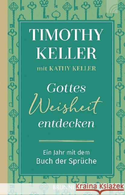 Gottes Weisheit entdecken : Ein Jahr mit dem Buch der Sprüche Keller, Kathy; Keller, Timothy 9783765507489 Brunnen-Verlag, Gießen