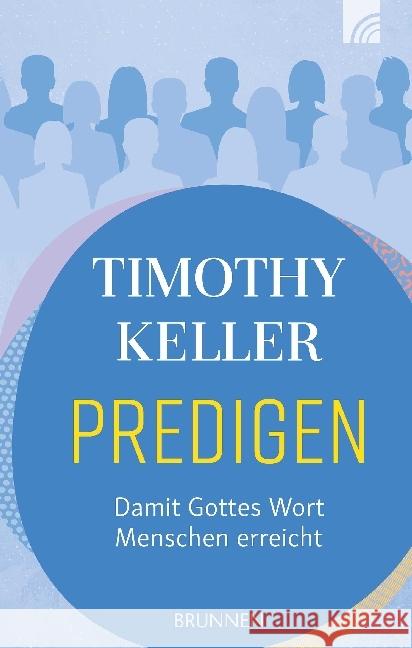 Predigen : Damit Gottes Wort Menschen erreicht Keller, Timothy 9783765509704