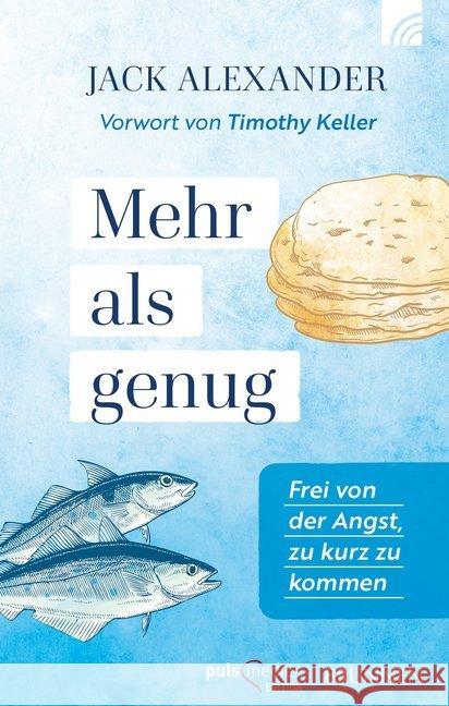 Mehr als genug : Frei von der Angst, zu kurz zu kommen. Vorwort von Timothy Keller Alexander, Jack 9783765513039 pulsmedien