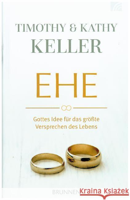 Ehe : Gottes Idee für das größte Versprechen des Lebens Keller, Kathy; Keller, Timothy 9783765513053