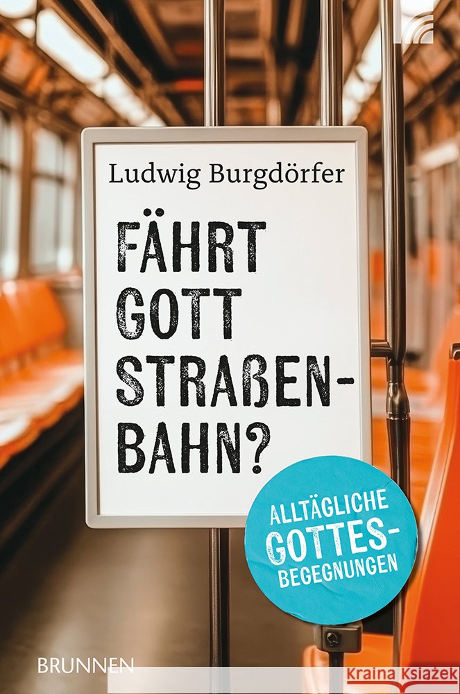 Fährt Gott Straßenbahn? Burgdörfer, Ludwig 9783765533693