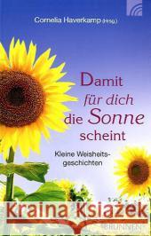 Damit für dich die Sonne scheint : Kleine Weisheitsgeschichten Haverkamp, Cornelia   9783765541162
