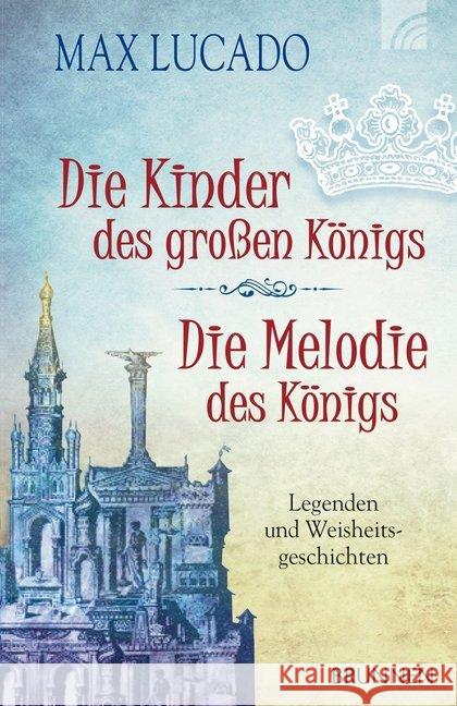Die Kinder des großen Königs & Die Melodie des Königs : Legenden und Weisheitsgeschichten Lucado, Max 9783765541827