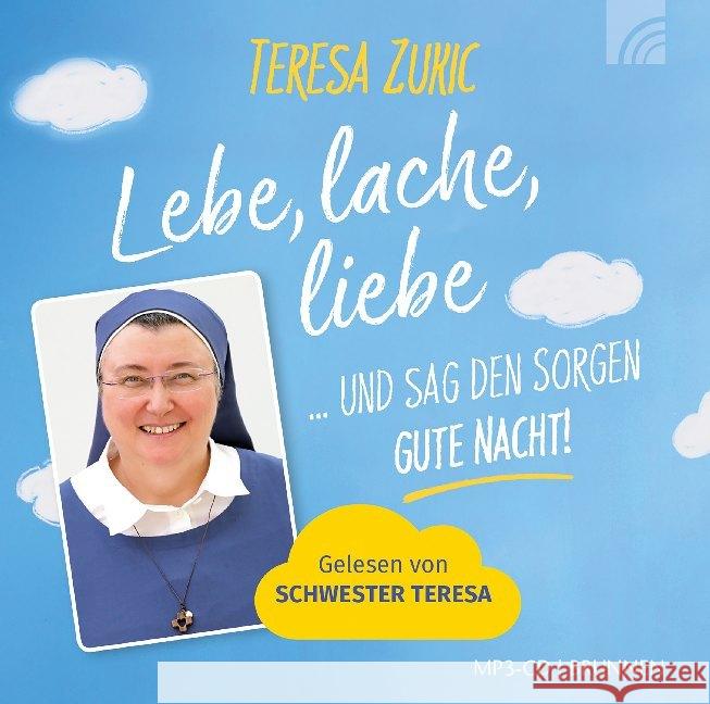 Lebe, lache, liebe ... und sag den Sorgen GUTE NACHT!, 1 MP3-CD Zukic, Teresa 9783765587153