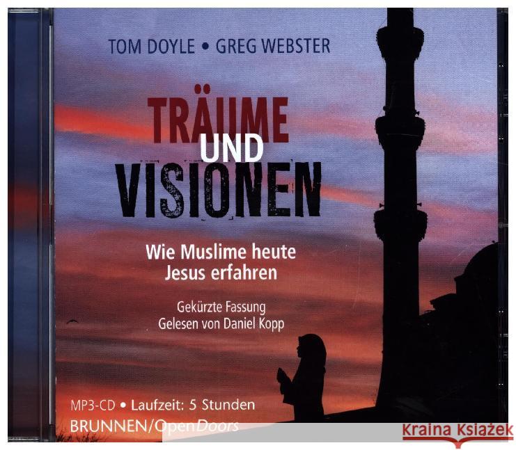 Träume und Visionen, 1 MP3-CD : Wie Muslime heute Jesus erfahren. Gekürzte Fassung. Gelesen von Daniel Kopp, Musikdarbietung/Musical/Oper. MP3 Format Webster, Greg; Doyle, Tom 9783765587665