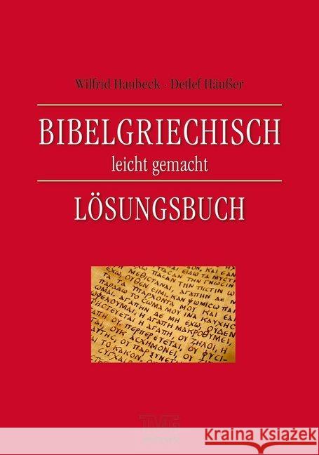 Bibelgriechisch leicht gemacht, Lösungsbuch Haubeck, Wilfrid; Häußer, Detlef 9783765593574 Brunnen-Verlag, Gießen