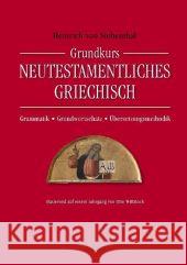 Grundkurs Neutestamentliches Griechisch : Grammatik, Grundwortschatz, Übersetzungsmethodik Siebenthal, Heinrich von Wittstock, Otto  9783765595424 Brunnen-Verlag, Gießen