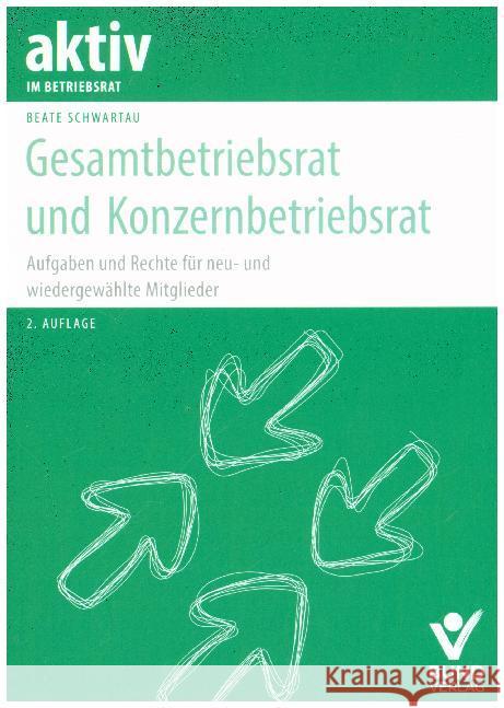 Gesamtbetriebsrat und Konzernbetriebsrat : Aufgaben und Rechte für neu- und wiedergewählte Mitglieder Schwartau, Beate 9783766367334 Bund-Verlag