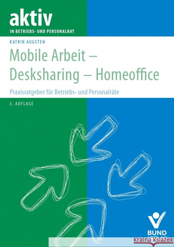 Mobile Arbeit - Desksharing - Homeoffice Augsten, Katrin 9783766374042 Bund-Verlag