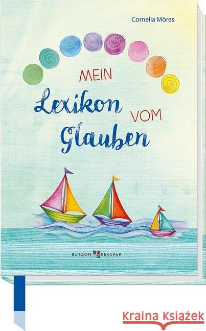 Mein Lexikon vom Glauben Möres, Cornelia 9783766625625 Butzon & Bercker