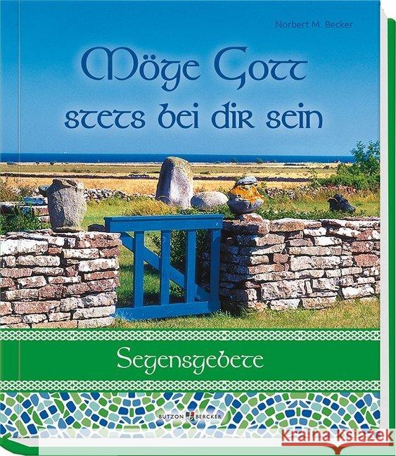 Möge Gott stets bei dir sein : Segensgebete Becker, Norbert M. 9783766626301