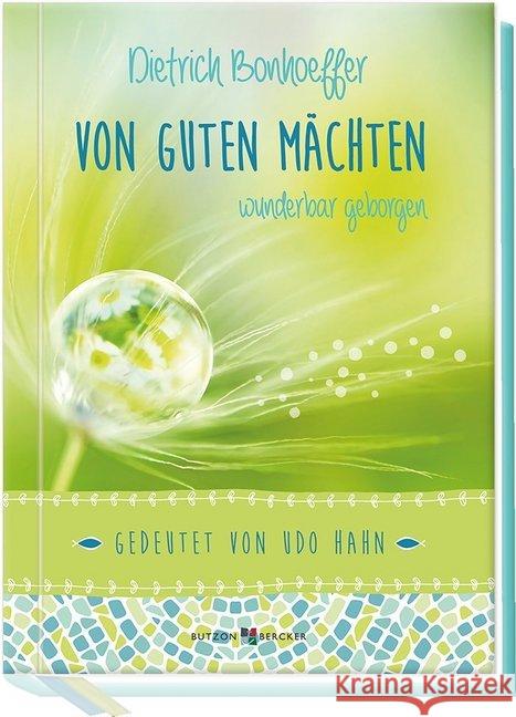 Von guten Mächten wunderbar geborgen : Gedeutet von Udo Hahn Bonhoeffer, Dietrich 9783766626332