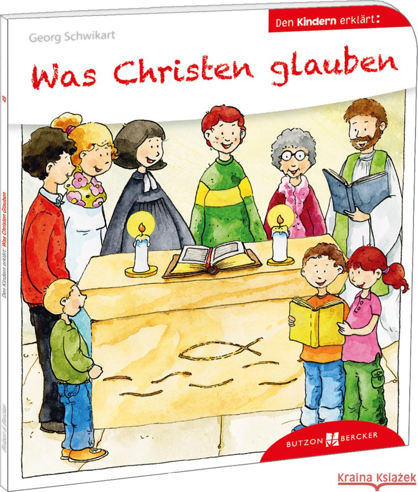 Was Christen glauben den Kindern erklärt Schwikart, Georg 9783766630490 Butzon & Bercker