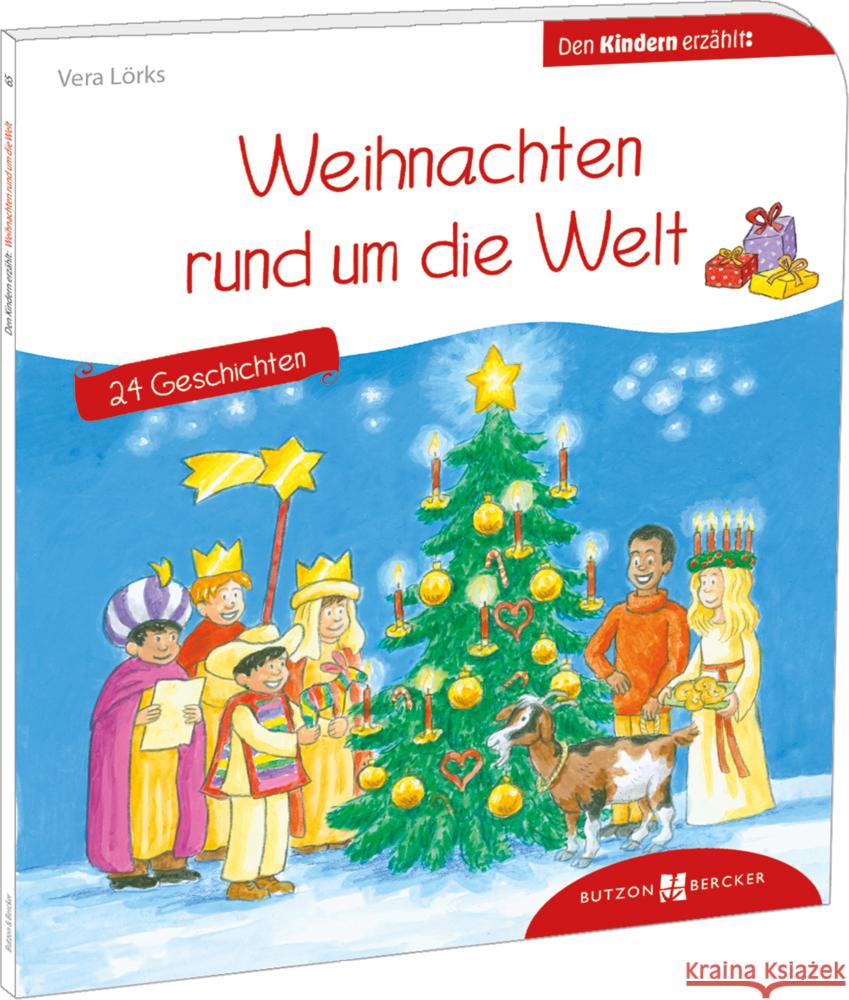 Weihnachten rund um die Welt. 24 Geschichten den Kindern erzählt Lörks, Vera 9783766630650 Butzon & Bercker