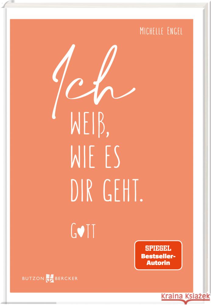 Ich weiß, wie es dir geht. Gott Engel, Michelle 9783766639035 Butzon & Bercker