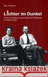 Lichter im Dunkel : Flucht und Rettung eines jüdischen Ehepaares im Dritten Reich. Mit e. Vorw. v. Eberhard Röhm Krakauer, Max Riehm, Gerda Thierfelder, Jörg 9783766840011