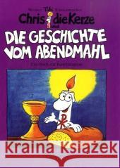 Chris, die Kerze und die Geschichte vom Abendmahl, Neuausgabe : Ein fröhliches Buch zur Konfirmation Küstenmacher, Werner 'Tiki'   9783766840783