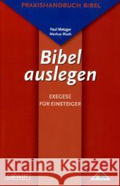 Bibel auslegen - Exegese für Einsteiger : Für Studium, Schule und Gemeinde Metzger, Paul   9783766841476