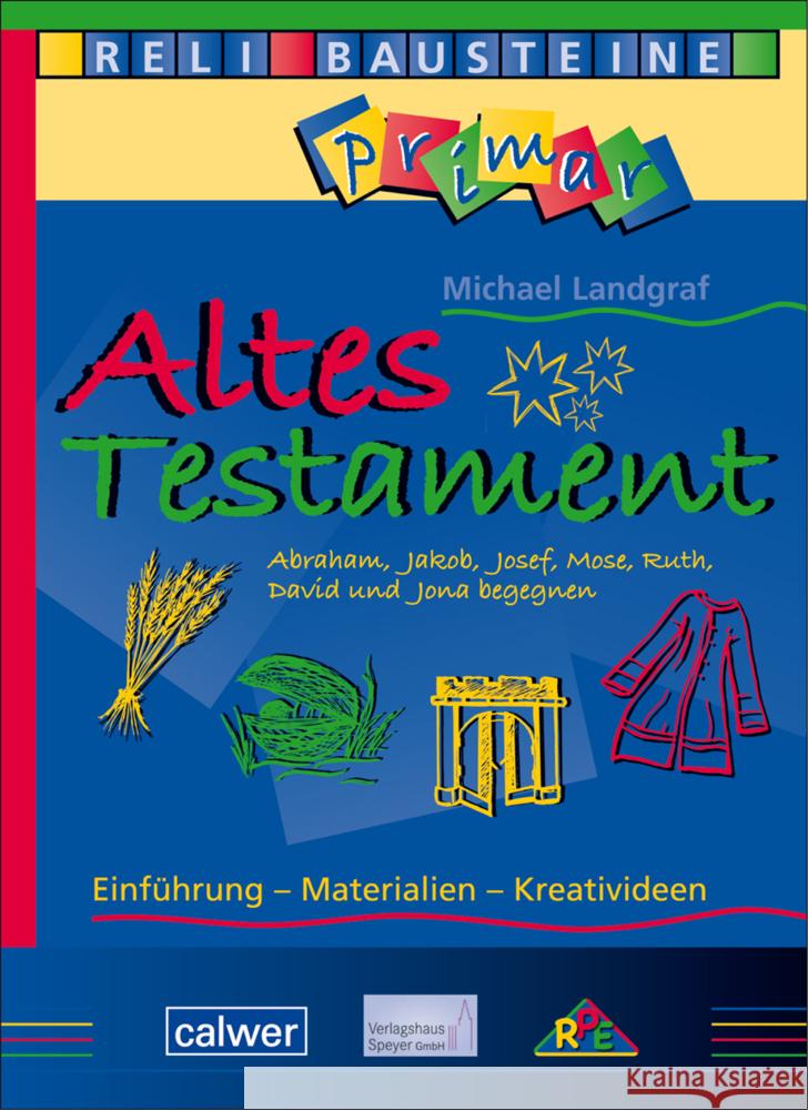 Altes Testament : Abraham, Jakob, Josef, Mose, Ruth, David und Jona begegnen Landgraf, Michael 9783766842619 Evangelischer Presseverlag Pfalz