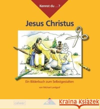 Kennst du...? Jesus Christus : Ein Bilderbuch zum Selbstgestalten Landgraf, Michael 9783766842909