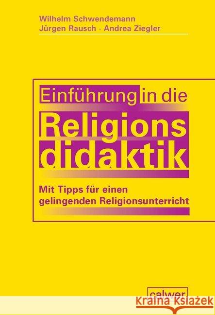 Einführung in die Religionsdidaktik Schwendemann, Wilhelm; Rausch, Jürgen; Ziegler, Andrea 9783766844842