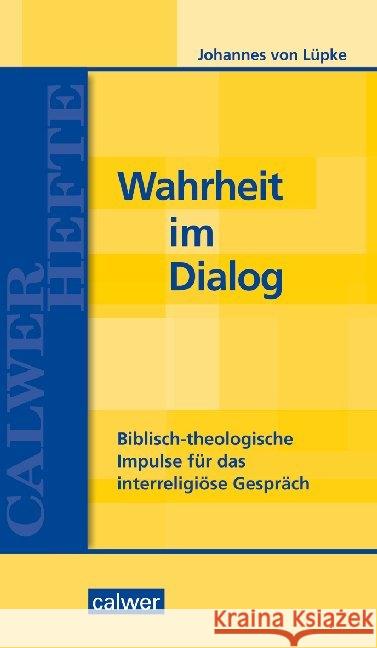 Wahrheit im Dialog : Biblisch-theologische Impulse für das interreligiöse Gespräch Lüpke, Johannes von 9783766845269 Calwer