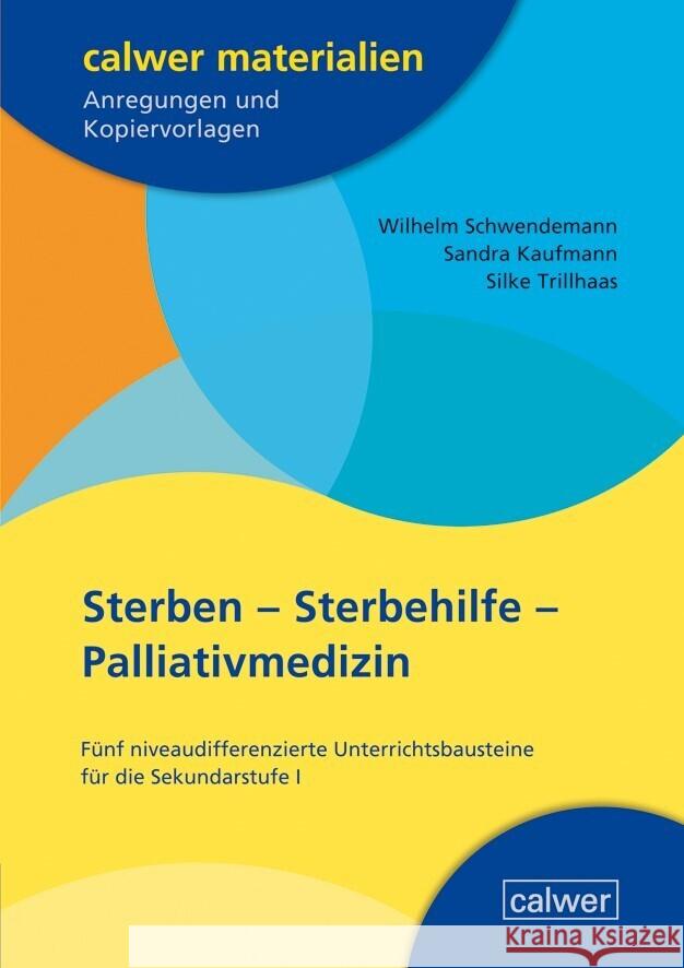 Sterben - Sterbehilfe - Palliativmedizin Schwendemann, Wilhelm, Kaufmann, Sandra, Trillhaas, Silke 9783766845764 Calwer