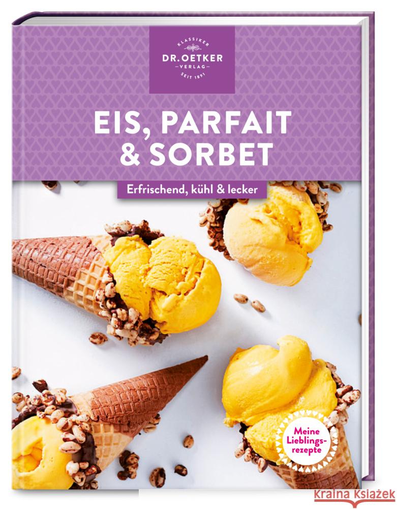 Meine Lieblingsrezepte: Eis, Parfait & Sorbet Dr. Oetker Verlag 9783767018785 Dr. Oetker - ein Verlag der Edel Verlagsgrupp
