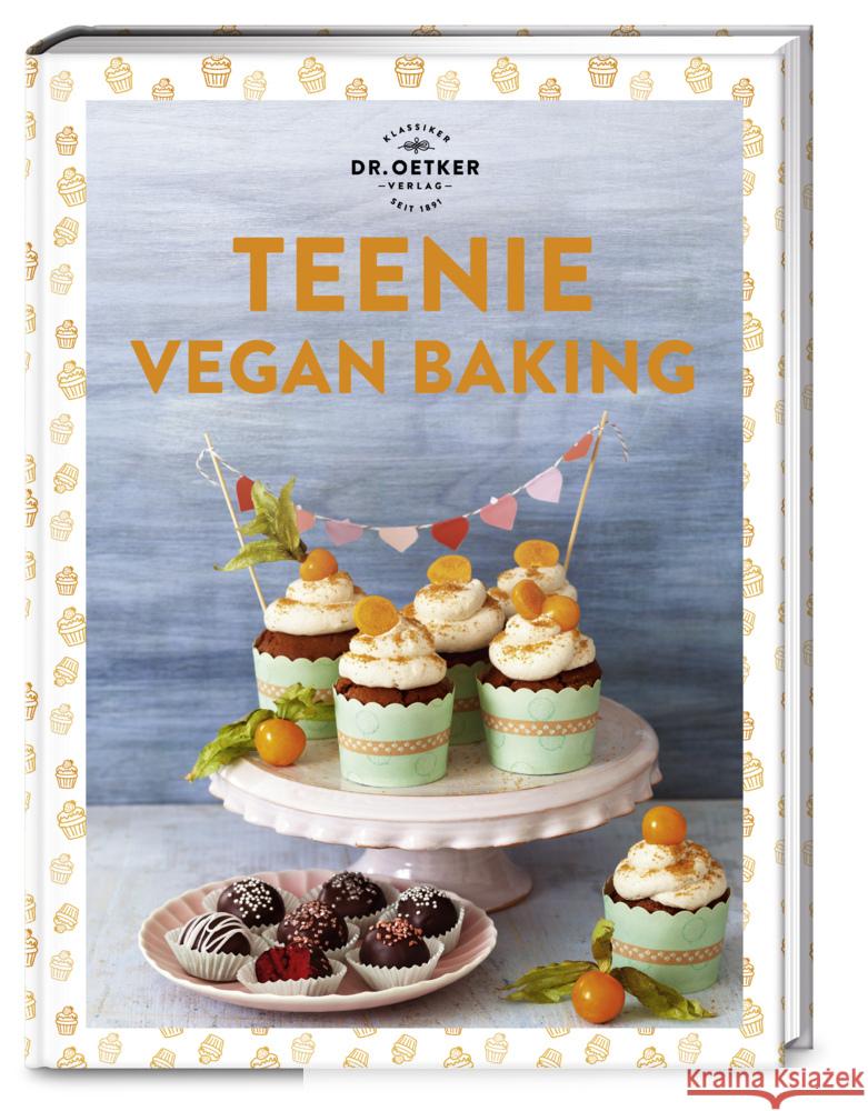 Teenie Vegan Baking Dr. Oetker Verlag 9783767018815 Dr. Oetker - ein Verlag der Edel Verlagsgrupp