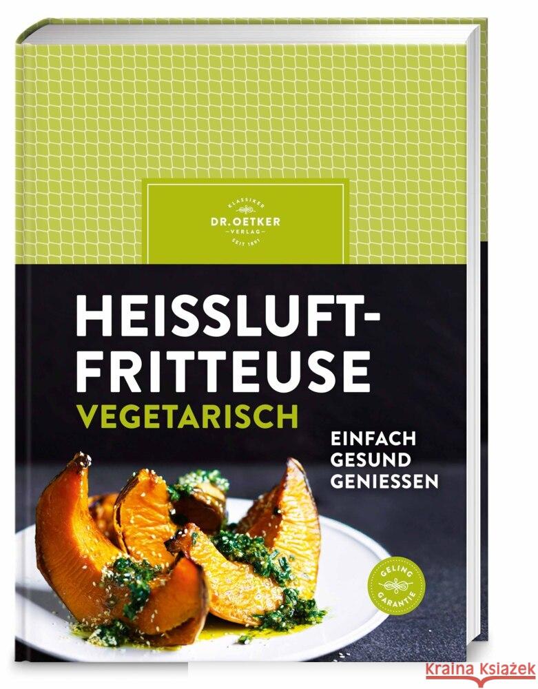 Heißluftfritteuse vegetarisch Dr. Oetker Verlag 9783767019447 Dr. Oetker - ein Verlag der Edel Verlagsgrupp