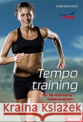 Tempotraining : für 10-Kilometer, Halbmarathon- und Marathon-Läufer Bartosch, Holle   9783767909854 Copress