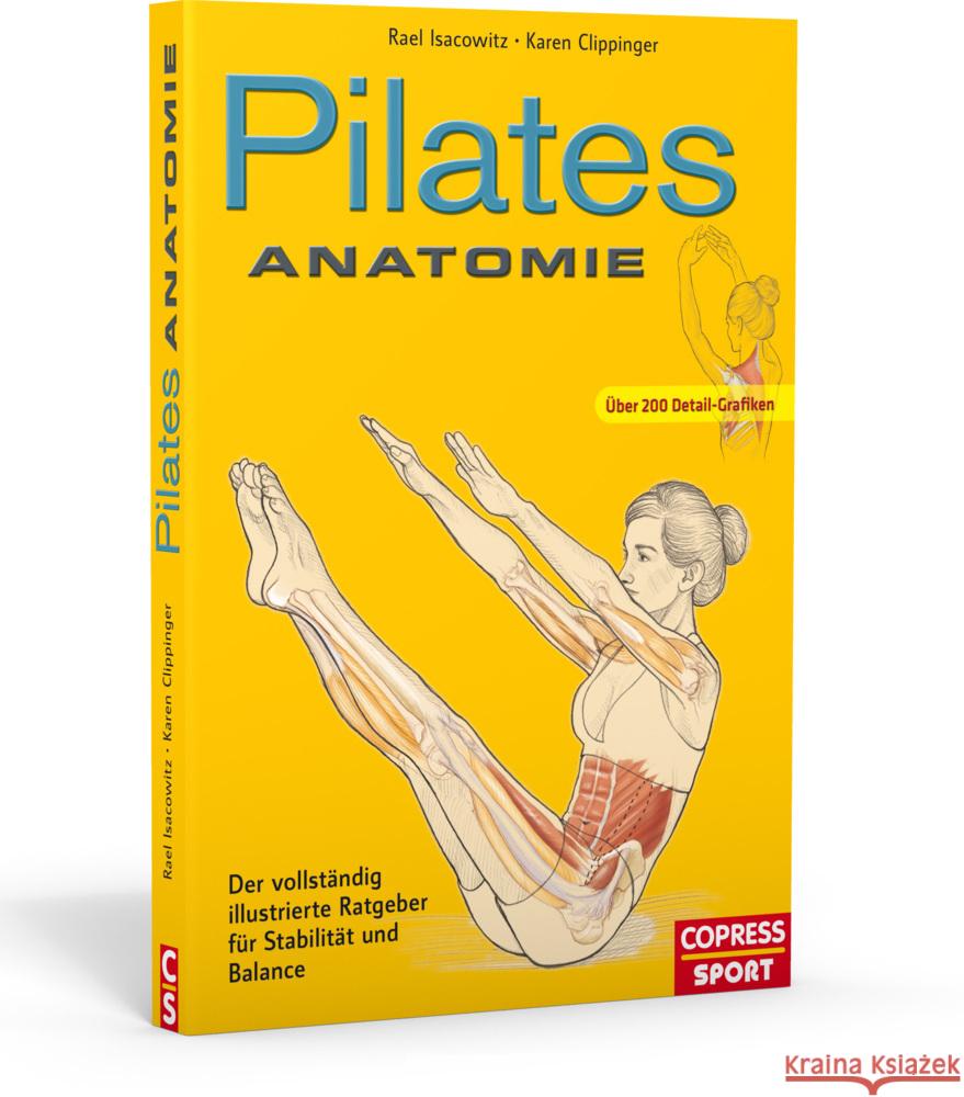 Pilates Anatomie : Der vollständig illustrierte Ratgeber für Stabilität und Balance Isacowitz, Rael; Clippinger, Karen 9783767910669 Copress