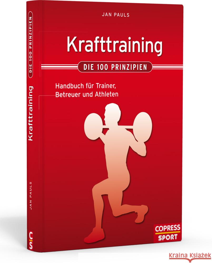 Krafttraining - Die 100 Prinzipien : Handbuch für Trainer, Betreuer und Athleten Pauls, Jan 9783767910690